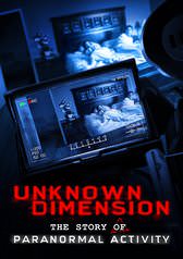 Unknown Dimension: The Story of Paranormal Activity